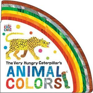 The Very Hungry Caterpillar's Animal Colors -- Eric Carle